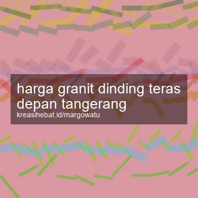Harga Granit Dinding Teras Depan Tangerang