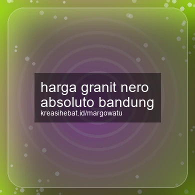 Harga Granit Nero Absoluto Bandung