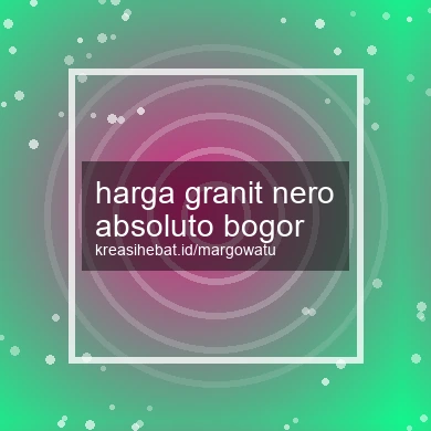 Harga Granit Nero Absoluto Bogor