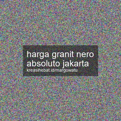 Harga Granit Nero Absoluto Jakarta