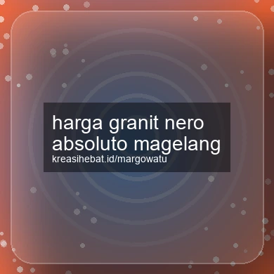 Harga Granit Nero Absoluto Magelang