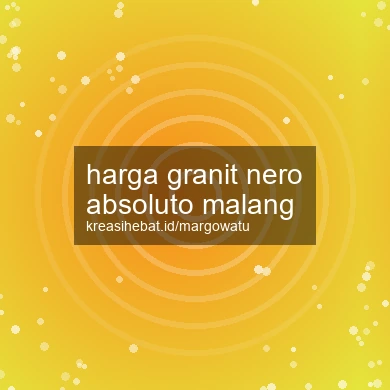 Harga Granit Nero Absoluto Malang
