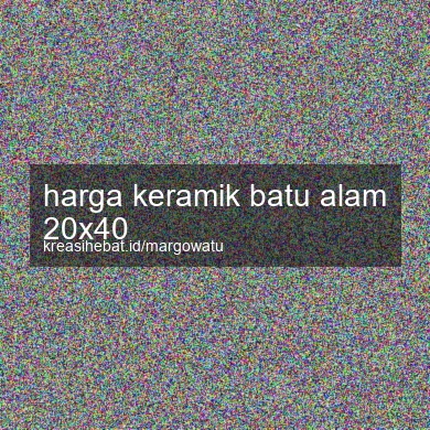 Harga Keramik Batu Alam 20x40