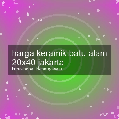 Harga Keramik Batu Alam 20x40 Jakarta