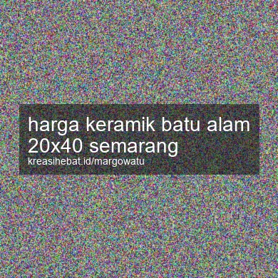 Harga Keramik Batu Alam 20x40 Semarang