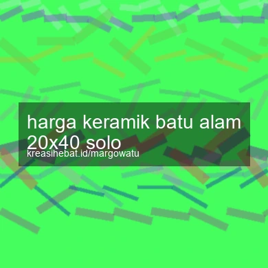 Harga Keramik Batu Alam 20x40 Solo