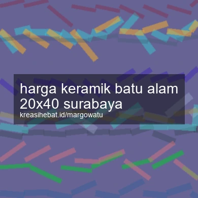 Harga Keramik Batu Alam 20x40 Surabaya