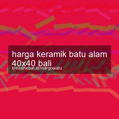 Harga Keramik Batu Alam 40x40 Bali