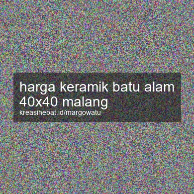 Harga Keramik Batu Alam 40x40 Malang