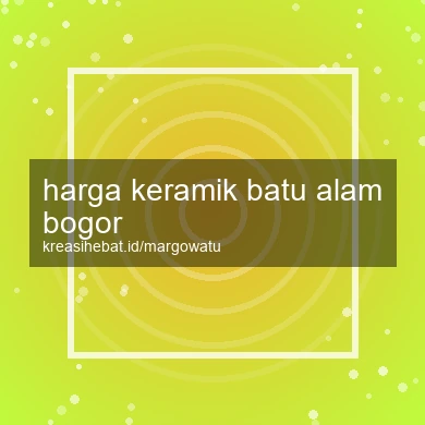 Harga Keramik Batu Alam Bogor