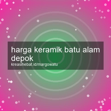 Harga Keramik Batu Alam Depok