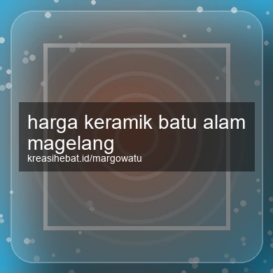 Harga Keramik Batu Alam Magelang