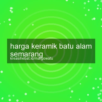 Harga Keramik Batu Alam Semarang
