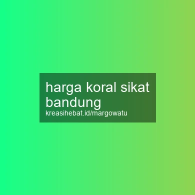 Harga Koral Sikat Bandung
