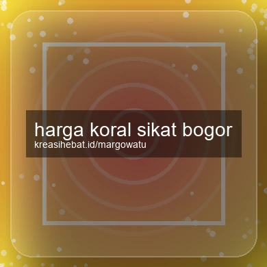Harga Koral Sikat Bogor