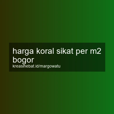 Harga Koral Sikat Per M2 Bogor
