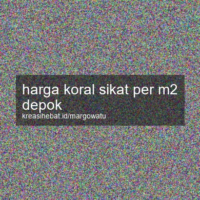 Harga Koral Sikat Per M2 Depok