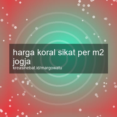 Harga Koral Sikat Per M2 Jogja