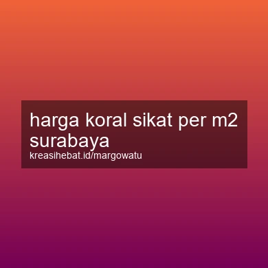 Harga Koral Sikat Per M2 Surabaya