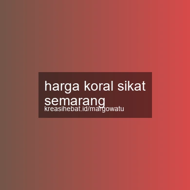 Harga Koral Sikat Semarang