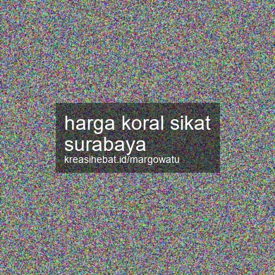 Harga Koral Sikat Surabaya