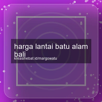 Harga Lantai Batu Alam Bali