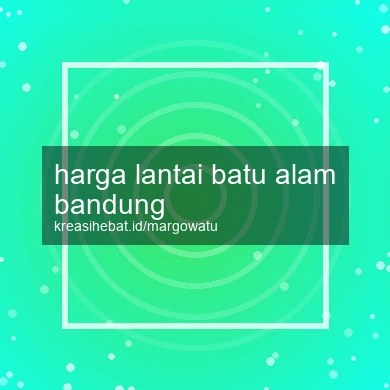 Harga Lantai Batu Alam Bandung