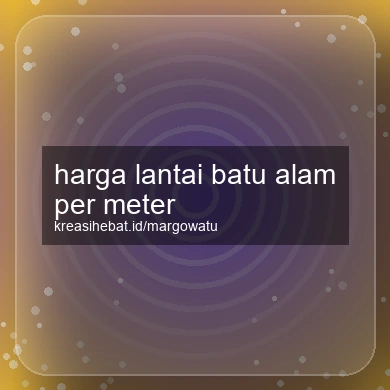 Harga Lantai Batu Alam Per Meter