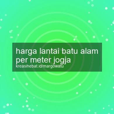 Harga Lantai Batu Alam Per Meter Jogja
