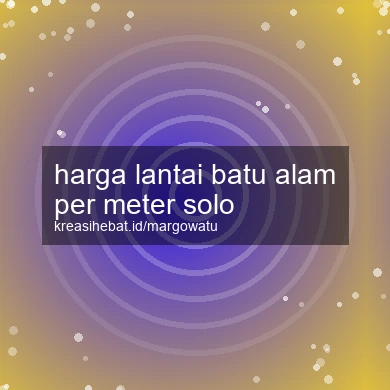 Harga Lantai Batu Alam Per Meter Solo