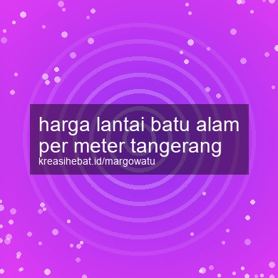 Harga Lantai Batu Alam Per Meter Tangerang