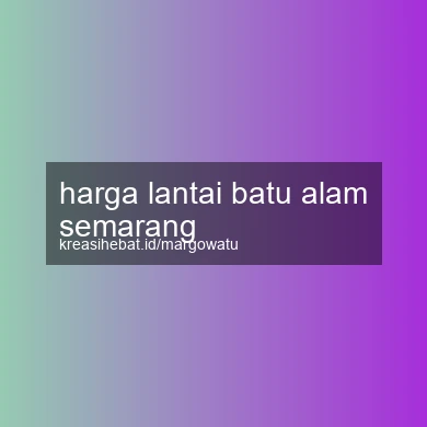 Harga Lantai Batu Alam Semarang