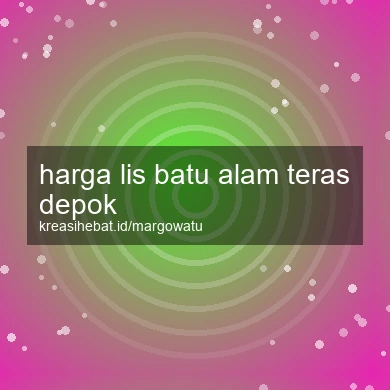 Harga Lis Batu Alam Teras Depok