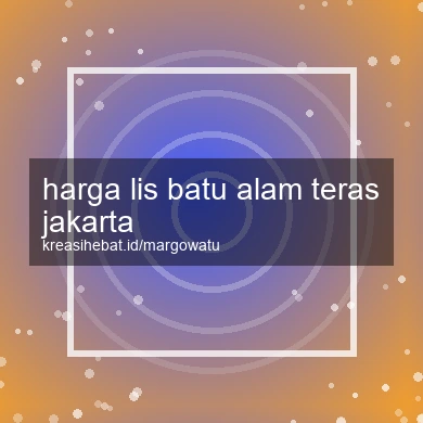 Harga Lis Batu Alam Teras Jakarta