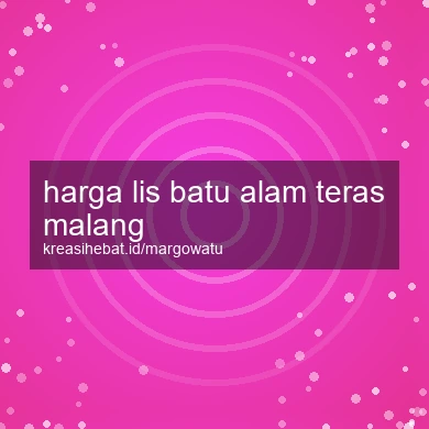 Harga Lis Batu Alam Teras Malang