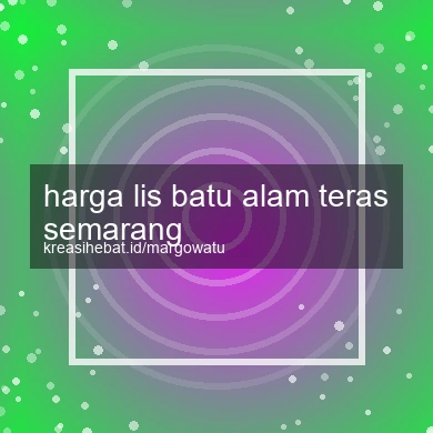 Harga Lis Batu Alam Teras Semarang