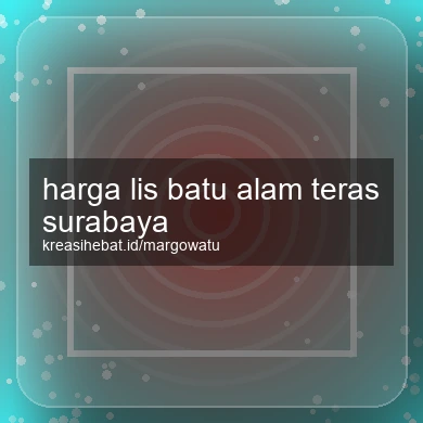 Harga Lis Batu Alam Teras Surabaya