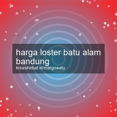 Harga Loster Batu Alam Bandung