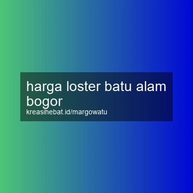 Harga Loster Batu Alam Bogor