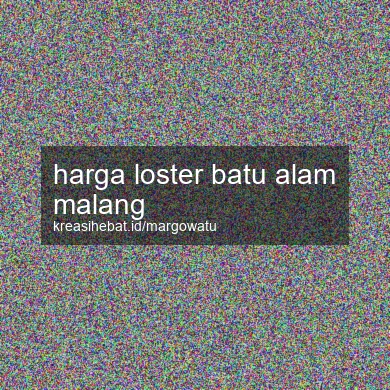 Harga Loster Batu Alam Malang