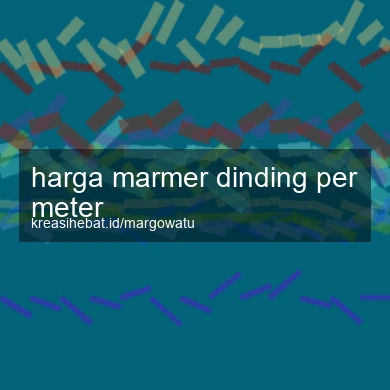 Harga Marmer Dinding Per Meter