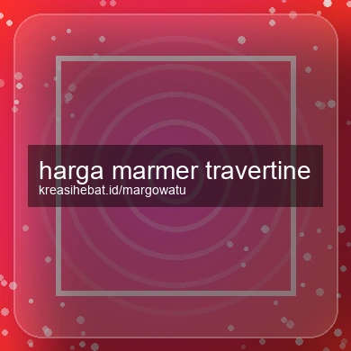 Harga Marmer Travertine
