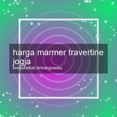 Harga Marmer Travertine Jogja