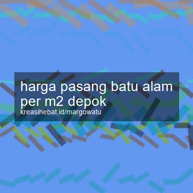 Harga Pasang Batu Alam Per M2 Depok