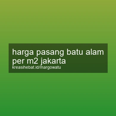 Harga Pasang Batu Alam Per M2 Jakarta