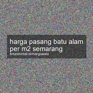 Harga Pasang Batu Alam Per M2 Semarang