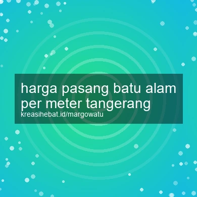 Harga Pasang Batu Alam Per Meter Tangerang