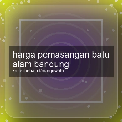 Harga Pemasangan Batu Alam Bandung