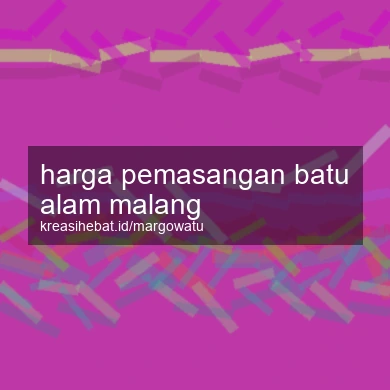 Harga Pemasangan Batu Alam Malang