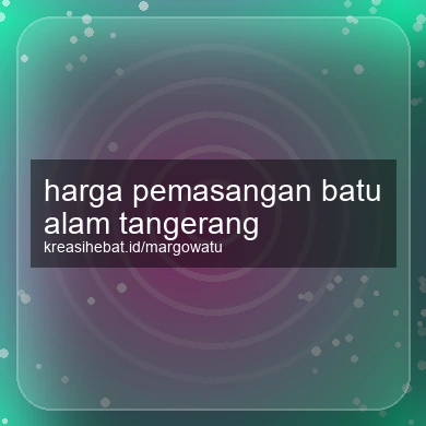 Harga Pemasangan Batu Alam Tangerang